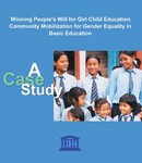 Winning peoples will for girl child education: community mobilization for gender equality in basic education; a case study; 2005