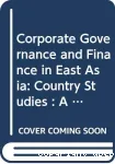Corporate Governance and Finance in East Asia: A study of INdonesia, Republic of Korea, Malaysia, Philippines, and Thailand