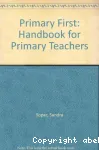 Primary First:A handbook for teachers