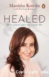 Healed : How cancer gave me a new life
