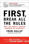 First, Break all The Rules: What the World's Greatest Managers Do Differently