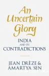 An Uncertain Glory: India and its Contradictions