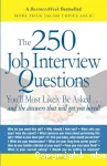 The 250 Job Interview Questions you'll most likely be asked : and the answers that will get you hired!
