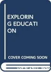 Exploring Education : An Introduction to the Foundations of Education