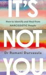 It's not you : identifying and healing from narcissistic people