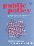 Public Policy : An Introduction to the Theory and Practice of Policy Analysis