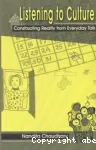 Listening to Culture : Constructing Reality From Everyday Talk