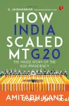 How India scaled Mt G20 : the inside story of the G20 presidency