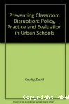 Preventing classroom disruption : policy, practice, and evaluation in urban schools