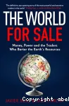 The World for Sale : money, power, and the traders who barter the earth's resources
