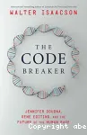 The code breaker : Jennifer Doudna, gene editing, and the future of the human race