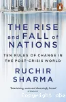 The Rise and Fall of Nations : Ten rules of change in the post-crisis world