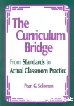 The curriculum bridge : from standards to actual classroom practice