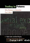 Trading in futures : Why markets in education don't work