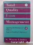 Total Quality Loan Management: Applying the principles of TQM to improve Lending performance
