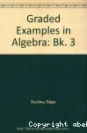 Graded Examples in Algebra