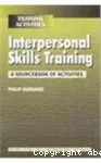 Interpersonal Skills Training: A sourcebook of activities