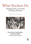 What teachers do: Changing policy and practice in primary education