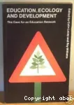 Education, Ecology and Development:: The case for an education network
