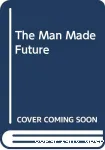 The Man-made future