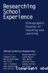 Researching school experience: Ethnographyc studies of teaching and learning