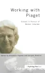 Working with piaget Essaya in honour of Barbel inhelder