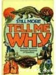 Still More Tel me Why: Answers hundreds of question