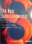 The new superleadership: Leading others to lead themselves