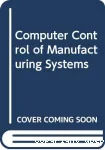 Computer control of manufacturing systems