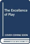 The Excellence of Play