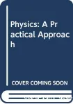 Physics : A practical Approach