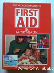 The all colour guide to Frist Aid: Family health