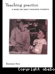 Teaching Practice:A Guide for Early Childhood Students