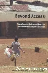 Beyond access : Transforming policy and practice for gender equality in education