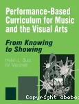 Performance-based curriculum for music and the visual arts: form knowing to showing