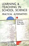 Learning and teaching in school science: Practical alternatives