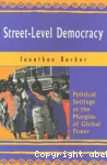 Street-Level Democracy: Political Settings at the Margins of Global Power