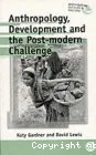 Anthropology, Development and the Post-Modern Challenge