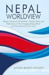 Nepal Worldview, Volume I: Foreign Policy